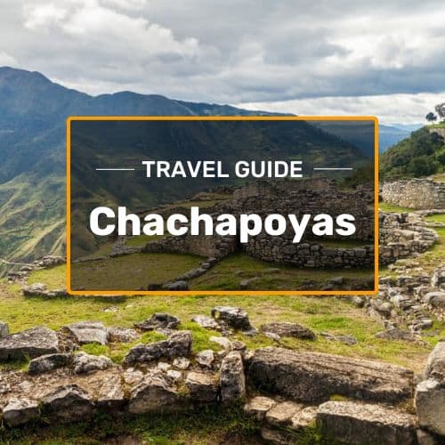 chachapoyas travel guide